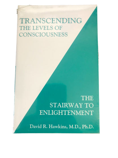 Transcending the Levels of Consciousness : The Stairway to Enlightenment by David R. Hawkins, M.D. Ph.D.